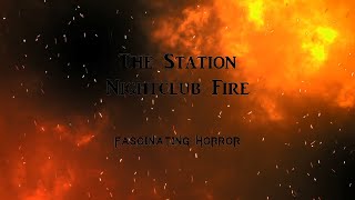 The Station Nightclub Fire  A Short Documentary  Fascinating Horror [upl. by Zerk]