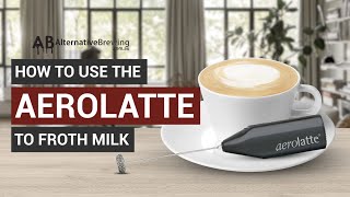 How To Use the AeroLatte To Froth Milk [upl. by Mill311]